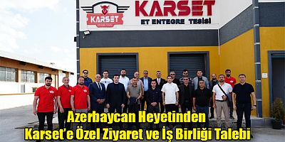 Azerbaycan Heyetinden Karset’e Özel Ziyaret ve İş Birliği Talebi
