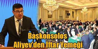 Azerbaycan Kars Başkonsolosu Zamin Aliyev'den İftar Yemeği 