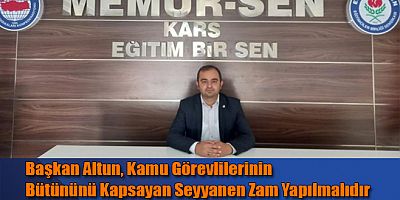 Başkan Altun, Kamu Görevlilerinin Bütününü Kapsayan Seyyanen Zam Yapılmalıdır