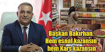 Başkan Bakırhan, “Hem esnaf kazansın hem Kars kazansın”
