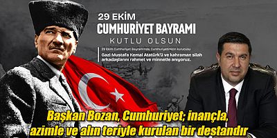 Başkan Bozan, Cumhuriyet; inançla, azimle ve alın teriyle kurulan bir destandır