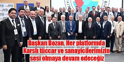 Başkan Bozan, Her platformda Karslı tüccar ve sanayicilerimizin sesi olmaya devam edeceğiz