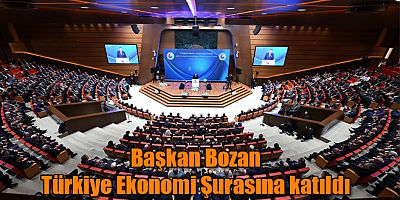  Başkan Kadir Bozan Türkiye Ekonomi Şurası Toplantısına Katıldı