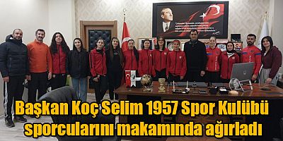 Başkan Koç Selim 1957 Spor Kulübü sporcularını makamında ağırladı