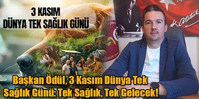 Başkan Ödül, ​3 Kasım Dünya Tek Sağlık Günü: Tek Sağlık, Tek Gelecek!