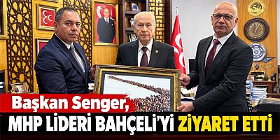 Belediye Başkanı Senger, MHP Lideri Bahçeli’yi Ziyaret Etti