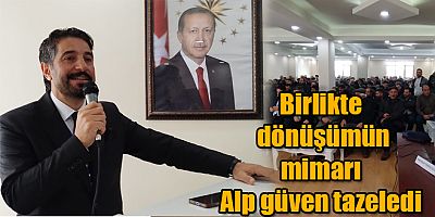 Birlikte dönüşümün mimarı Alp güven tazeledi