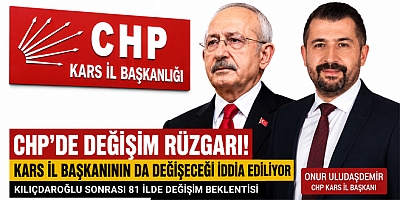 CHP Kars Teşkilatında Değişim İddiası Gözler 30 Mayıs Sonrasına Çevrildi