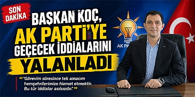  CHP'li Belediye Başkanı Koç Ak Parti'ye Geçecek İddialarını Yalanladı