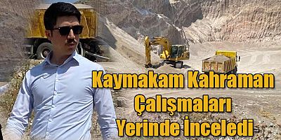 Digor İlçe Kaymakam Kahraman Çalışmaları Yerinde İnceledi