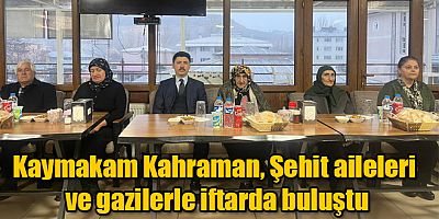 Digor Kaymakamı Kahraman Şehit aileleri ve Gazilerle iftar yemeğinde buluştu 