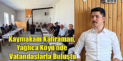 Digor Kaymakamı Kahraman, Yağlıca Köyü’nde Vatandaşlarla Buluştu