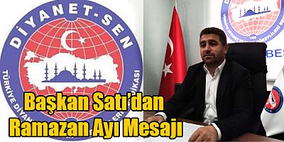 Diyanet-Sen Kars Şube Başkanı Muharrem Satı’dan Ramazan Mesajı