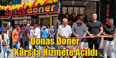 Donas Döner Kars’ta Hizmete Açıldı