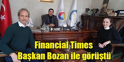 Financial Times Kars TSO Başkanı Kadir Bozan ile görüştü