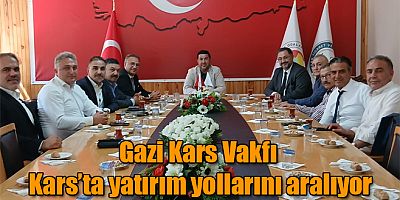 Gazi Kars Vakfı Kars'ta Yatırım Yollarını Aralıyor