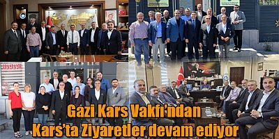 Gazi Kars Vakfı’ndan Kars’ta Ziyaretler Devam Ediyor