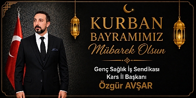 Genç Sağlık İş Sendikası Kars İl Başkanı Özgür Avşar Kurban Bayramımız Mübarek Olsun