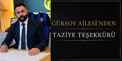 Gürsoy Ailesi’nden Taziye Teşekkürü mesajı