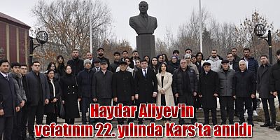 Haydar Aliyev'in vefatının 22. yılında Kars’ta anıldı