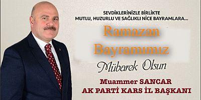 İl Başkanı Muammer Sancar Bayramımız Mübarek Olsun