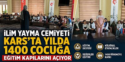 İlim Yayma Cemiyeti Kars’ta Yılda 1400 Çocuğa Eğitim Kapılarını Açıyor