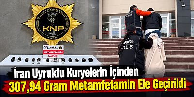İran Uyuruklu Kuryelerin İçinden 307,94 Gram Metamfetamin Ele Geçirildi