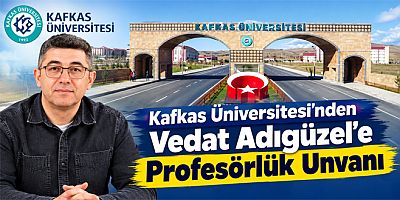 Kafkas Üniversitesinde Akademik Gurur! Vedat Adıgüzel Profesör Oldu