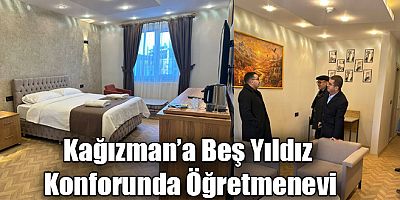 Kağızman’a Beş Yıldız Konforunda Öğretmenevi