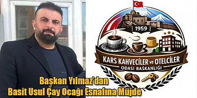Kahveciler ve Otelciler Esnaf Odası Başkanı Yılmaz’dan Basit Usul Çay Ocağı Esnafına Müjde