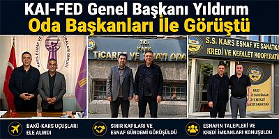 KAI-FED Başkanı Yıldırım Kars’ta Oda Başkanları İle Görüştü 