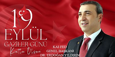 KAI-FED Genel Başkanı Dr. Erdoğan Yıldırım’dan 19 Eylül Gaziler Günü Mesajı