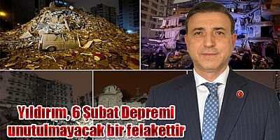KAI Federasyonu Genel Başkanı Dr. Yıldırım 6 Şubat Depremi Unutulmayacak Bir Felakettir