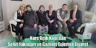 Kars Açık Kapı'dan Şehit Yakınları ve Gazileri Evlerine Ziyaret 