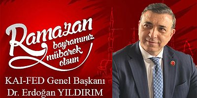 Kars, Ardahan, Iğdır Dernekler Federasyonu Genel Başkanı Dr. Erdoğan Yıldırım’dan Ramazan Bayramızı Kutlar.