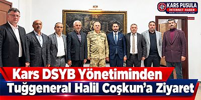 Kars DSYB Yönetiminden Tuğgeneral Halil Coşkun’a Ziyaret
