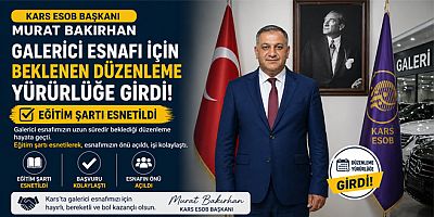 Kars ESOB Başkanı Bakırhan’dan Galericilere Müjde