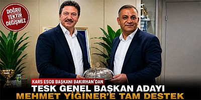Kars ESOB Başkanı Bakırhan'dan TESK Genel Başkan Adayı Mehmet Yiğiner'e Tam Destek