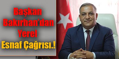 Kars ESOB Başkanı Bakırhan'dan Yerel Esnaf Çağrısı!