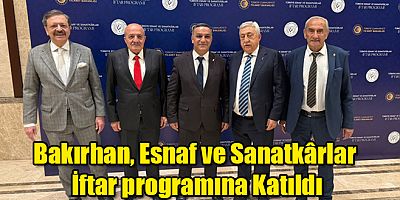 Kars ESOB Başkanı Bakırhan, Esnaf ve Sanatkârlar İftar programına Katıldı