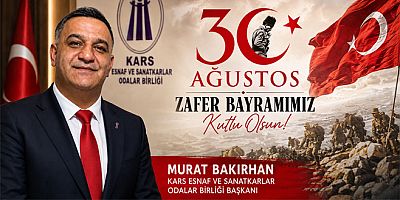 Kars ESOB Başkanı Murat Bakırhan’dan 30 Ağustos Zafer Bayramı Kutlama Mesajı