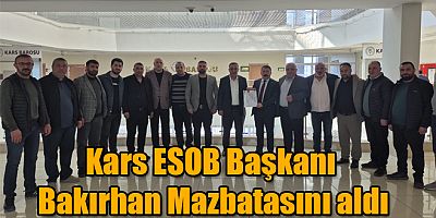 Kars ESOB Başkanı Murat Bakırhan Mazbatasını Aldı