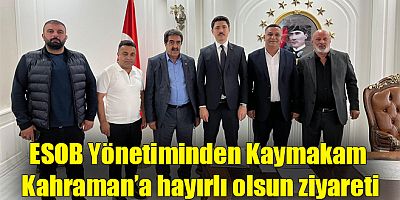 Kars ESOB Yönetiminden Kaymakam Kahraman’a hayırlı olsun ziyareti