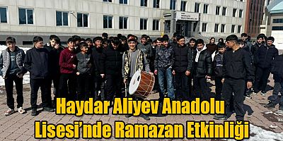 Kars Haydar Aliyev Mesleki ve Teknik Anadolu Lisesi’nde Ramazan Etkinliği 