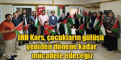 Kars İHH: “Çocukların gülüşü yeniden dönene kadar mücadele edeceğiz”