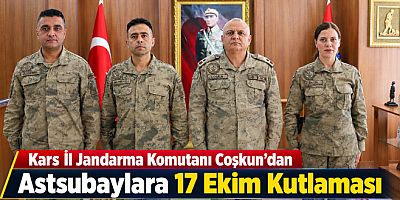 Kars İl Jandarma Komutanı Coşkun’dan Astsubaylara 17 Ekim Kutlaması