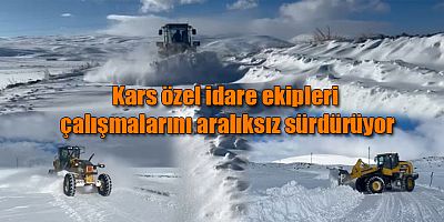Kars İl Özel İdare Ekipleri Yol Açma Çalışmalarını Aralıksız Sürdürüyor