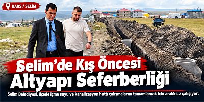Kars'ın Selim İlçesinde Kış Öncesi Altyapı Seferberliği