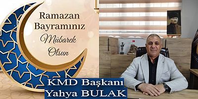 Kars Müteahhitler Derneği Başkanı Yahya Bulak’tan Ramazan Bayramı Mesajı