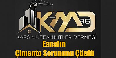 Kars müteahhitler derneği inşaat sektöründe yaşanan çimento sorununu çözdü